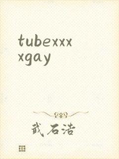 tubexxxxgay