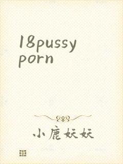 18pussyporn