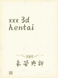 xxx 3d hentai