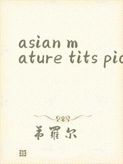 asian mature tits pics