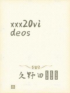 xxx20videos