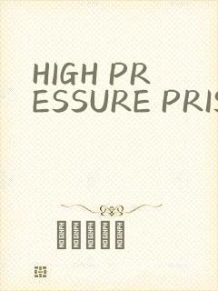 HIGH PRESSURE PRISON