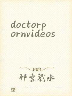 doctorpornvideos