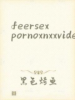feersexpornoxnxxvideos封面