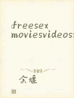 freesexmoviesvideosxxx