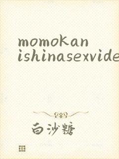 momokanishinasexvideos