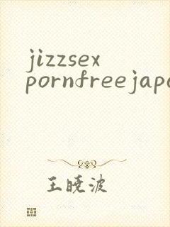 jizzsexpornfreejapan