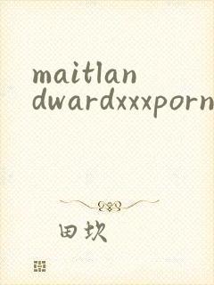 maitlandwardxxxpornmovies