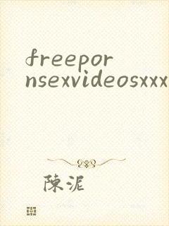 freepornsexvideosxxx