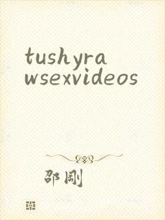 tushyrawsexvideos