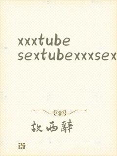 xxxtubesextubexxxsex