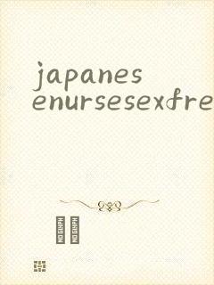 japanesenursesexfreeporntube