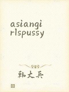 asiangirlspussy