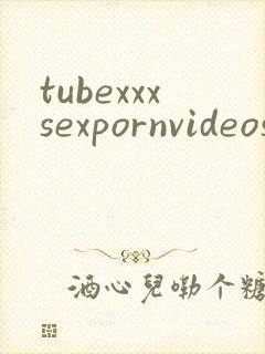 tubexxxsexpornvideos