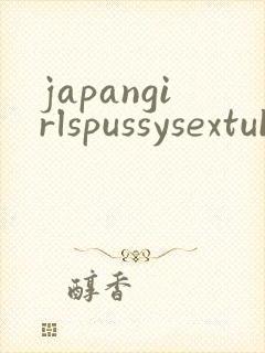japangirlspussysextubexxx
