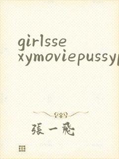 girlssexymoviepussyporn