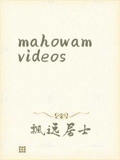mahowamvideos