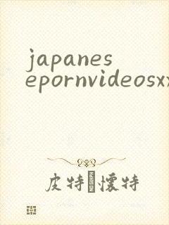 japanesepornvideosxxx