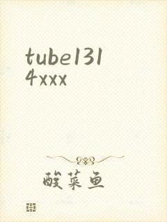 tube1314xxx