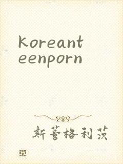koreanteenporn