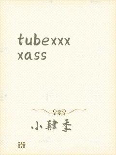 tubexxxxass