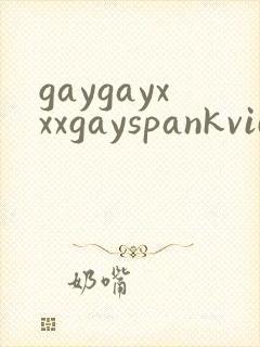 gaygayxxxgayspankvideos