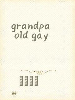 grandpa old gay