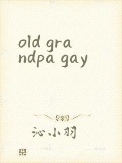 old grandpa gay