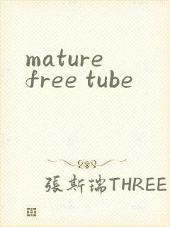 mature free tube