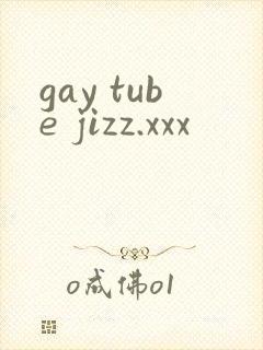 gay tube jizz.xxx