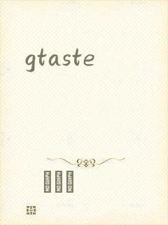 gtaste