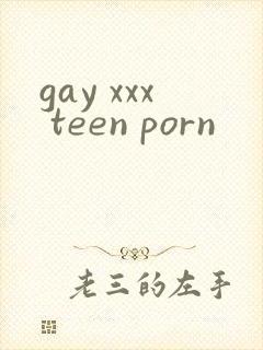 gay xxx teen porn