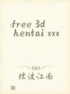 free 3d hentai xxx