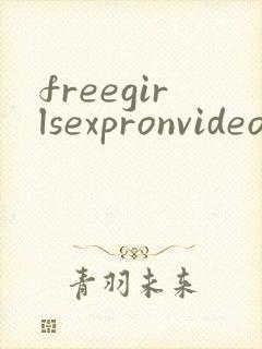 freegirlsexpronvideos