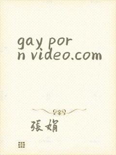 gay porn video.com
