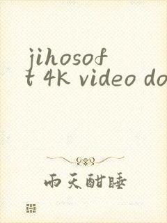jihosoft 4k video downloader
