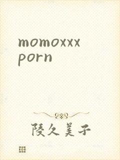 momoxxxporn