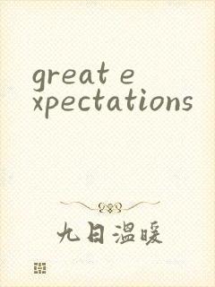 great expectations