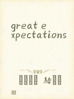 great expectations