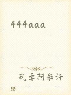 444aaa