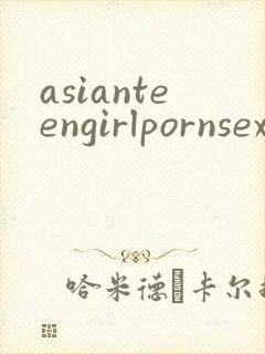 asianteengirlpornsexvideo