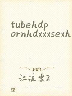 tubehdpornhdxxxsexhd