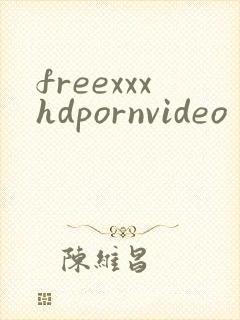 freexxxhdpornvideo