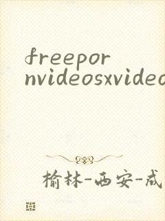 freepornvideosxvideoscom