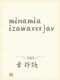 minamiaizawaxxxjav