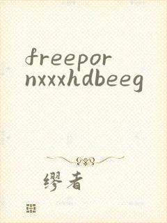 freepornxxxhdbeeg