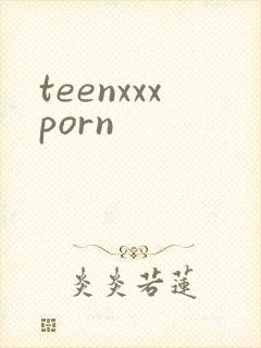 teenxxxporn