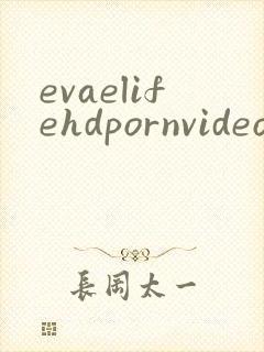 evaelifehdpornvideo