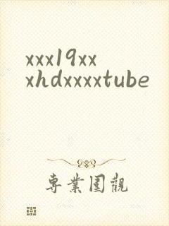 xxx19xxxhdxxxxtube
