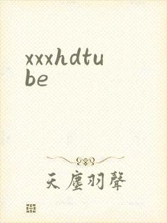 xxxhdtube